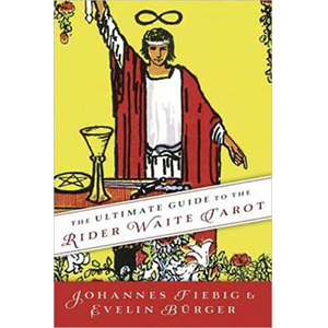 Ultimate Guide to the Rider Waite Tarot by Fiebig & Burger